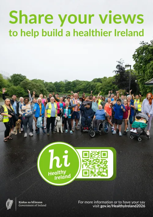 Poster that says 'share your views to help build a healthier Ireland' with a QR code to the consultation